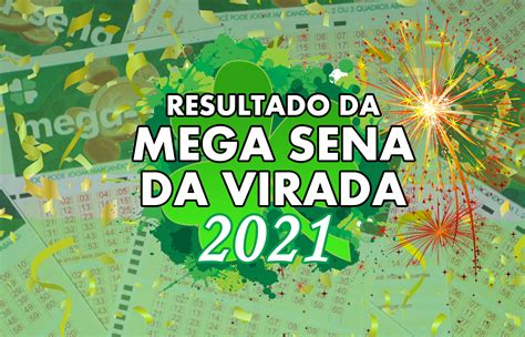 resultado mega sena da virada 2021